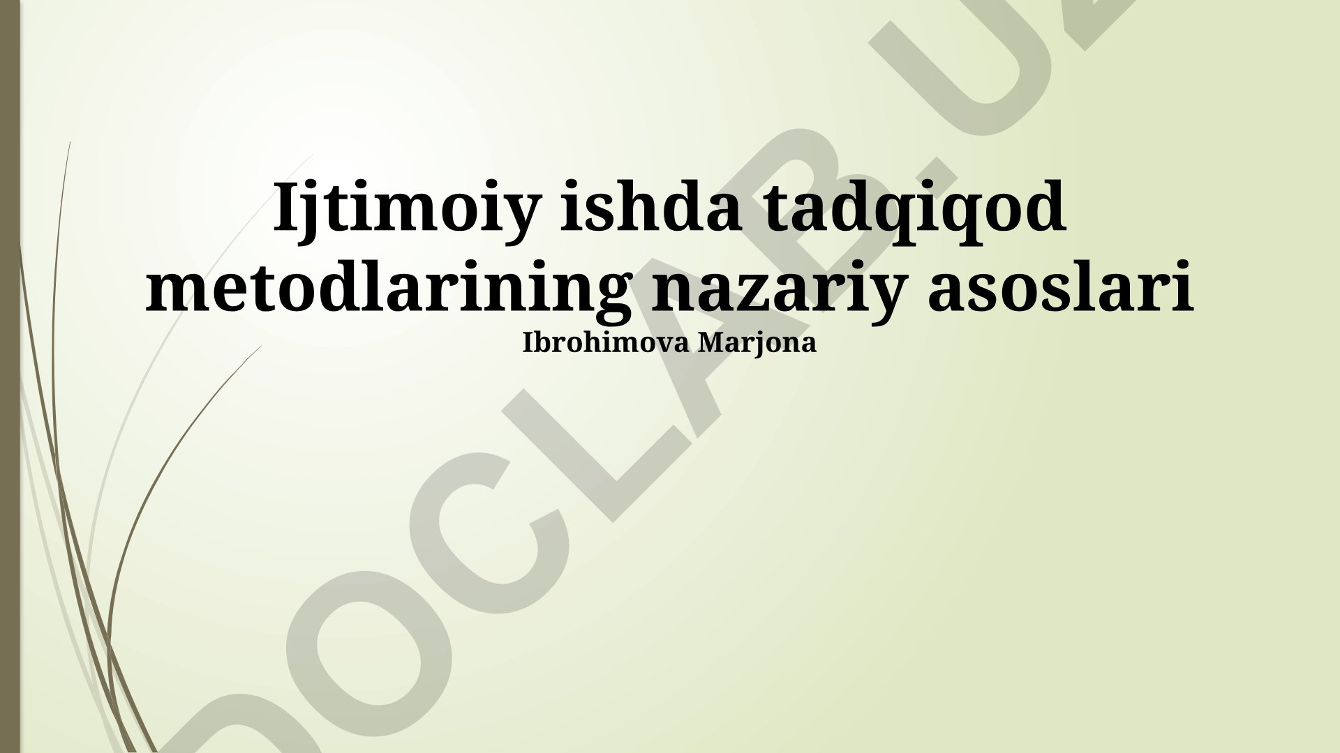 Ijtimoiy ishda tadqiqot metodlarining nazariy asoslari