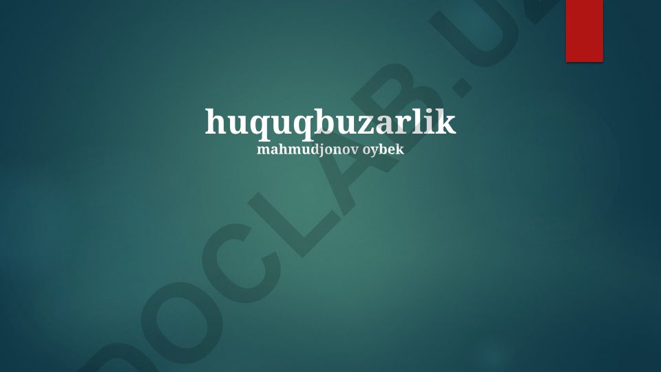 Huquqbuzarlik tushunchasi, turlari va sabablari