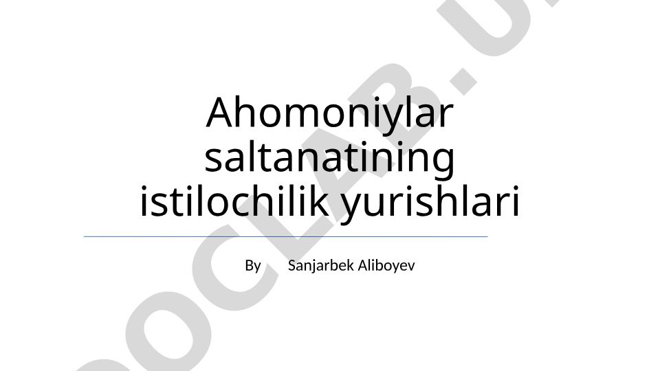 Ahomoniylar saltanatining istilochilik yurishlari