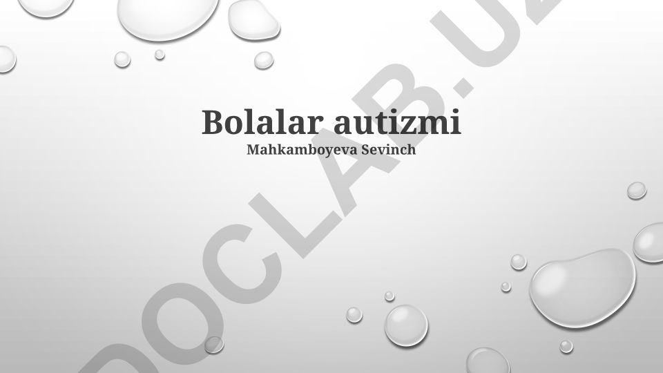 Bolalik autizmi: ta'rif, sabablar, diagnostika va davolash