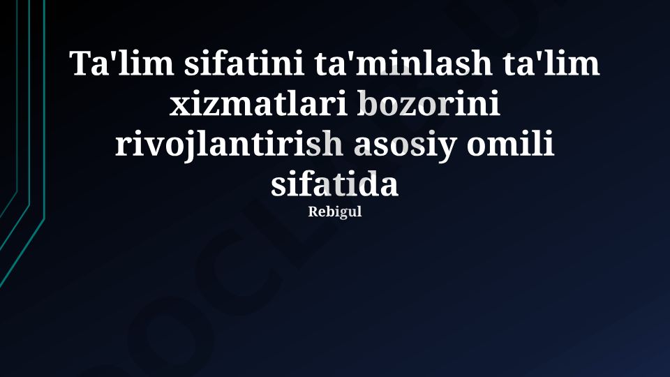 Ta'lim sifatini ta'minlash va ta'lim xizmatlari bozorini rivojlantirish