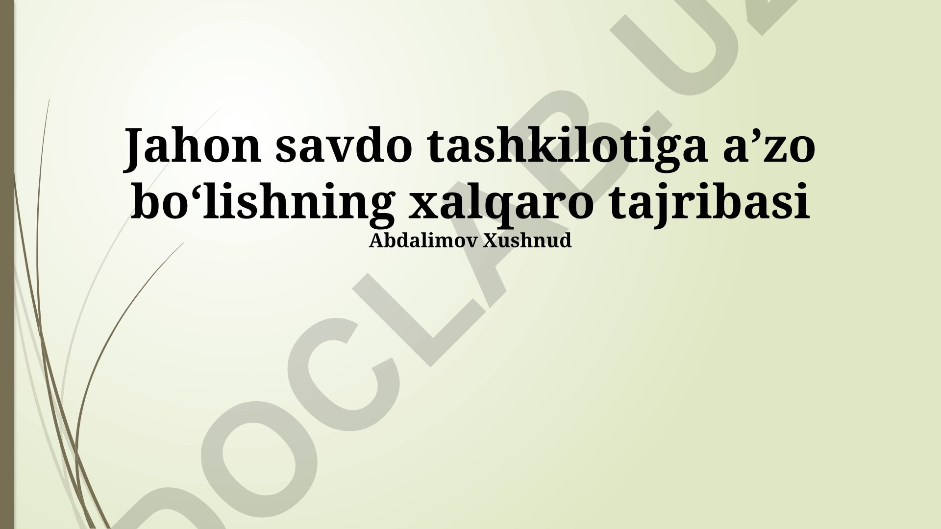Jahon Savdo Tashkilotiga aʼzo boʻlishning xalqaro tajribasi