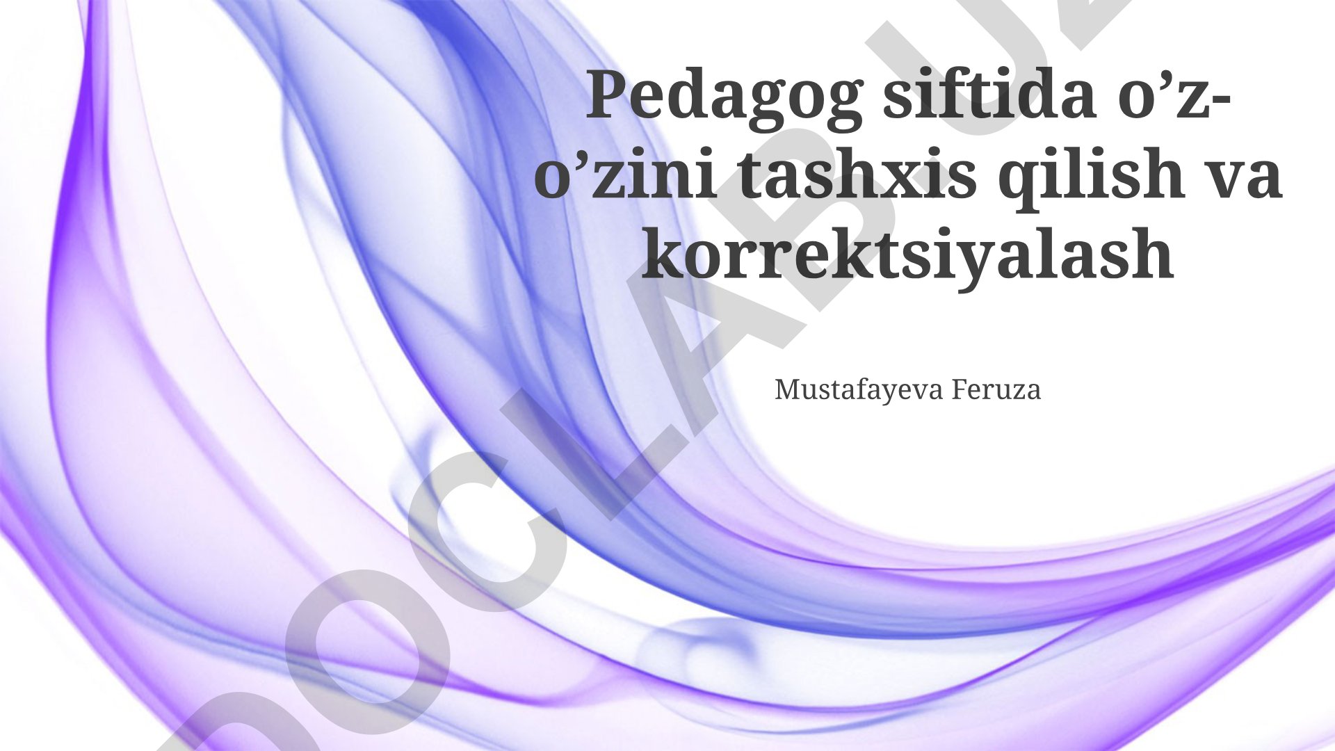 Pedagog sifatida o'z-o'zini tashxislash va korrektsiyalash