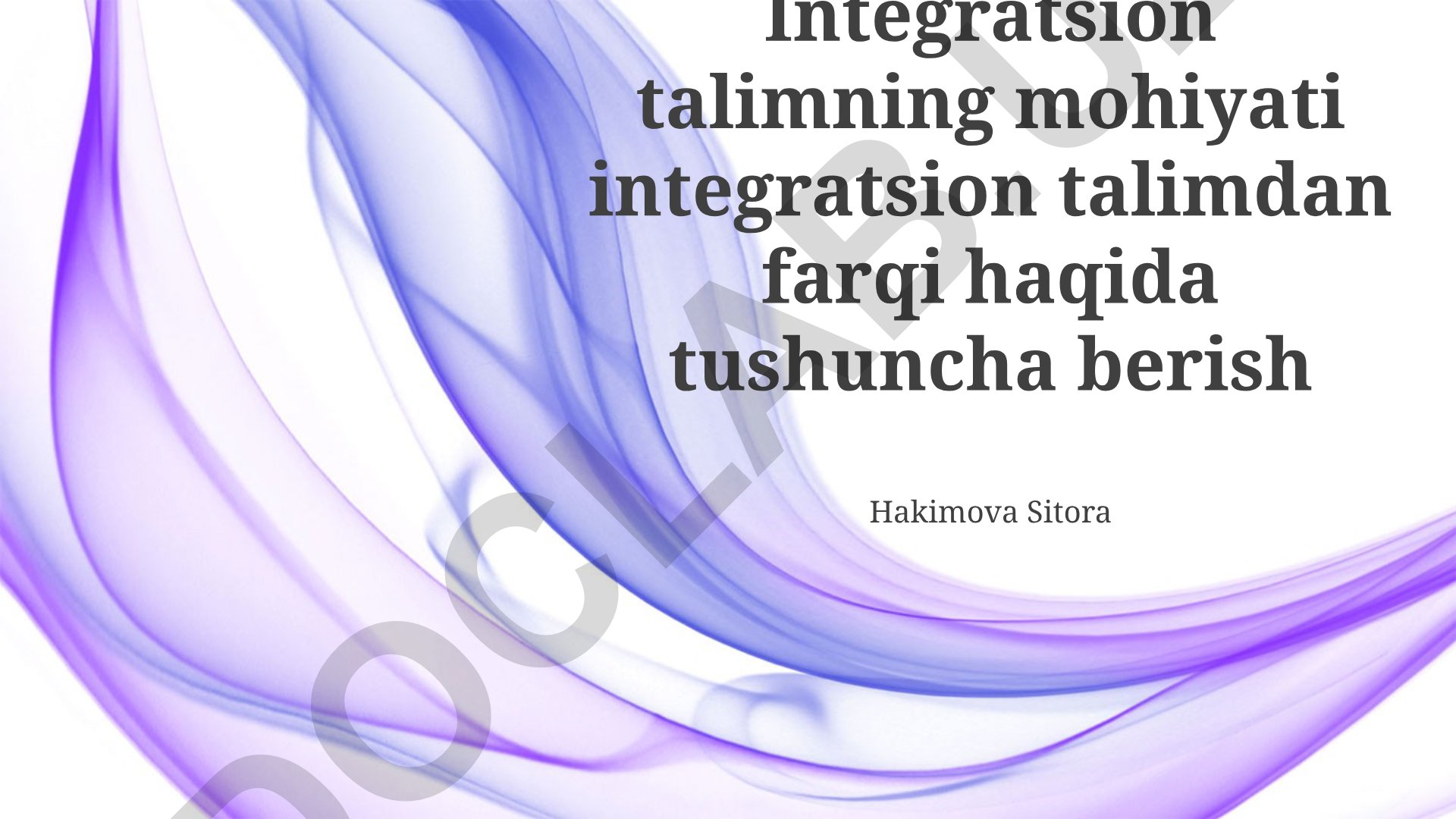 Integratsiyalashgan ta'limning mohiyati va integratsiyalashgan o'qitishdan farqi
