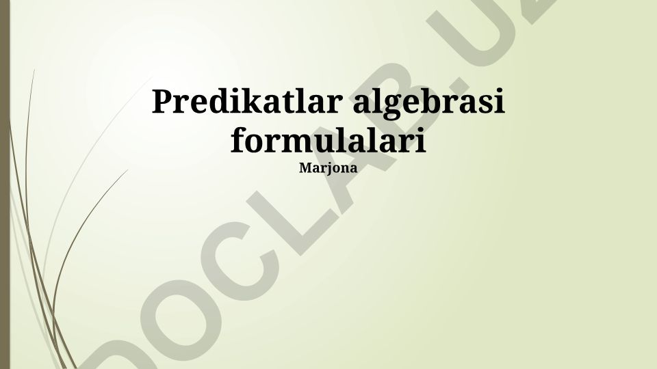 Predikatlar algebrasi formulalari va predikat hisobi