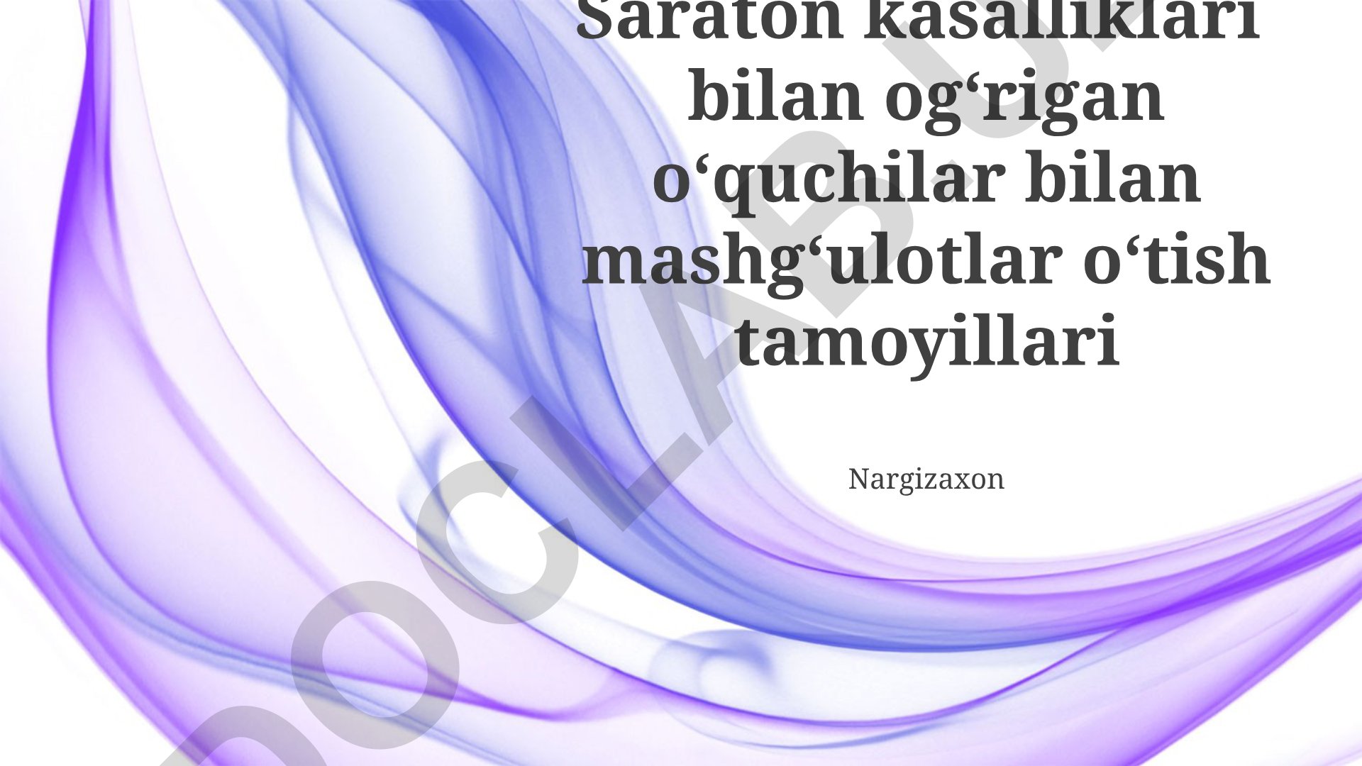 Saraton kasalligi bilan og'rigan o'quvchilar bilan dars o'tish tamoyillari