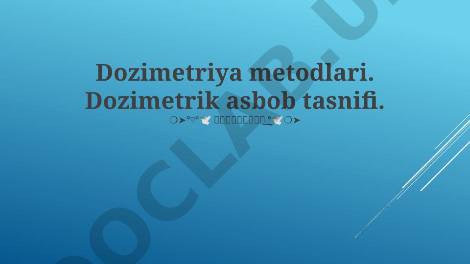 Dozimetriya metodlari va dozimetrik asboblar tasnifi
