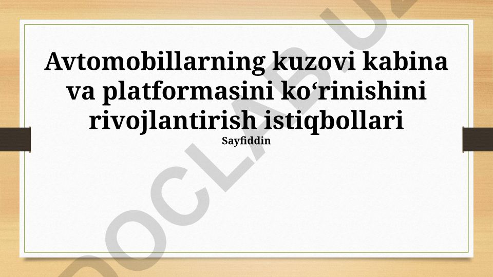 Avtomobillarning kuzovi, kabina va platformasini koʻrinishini rivojlantirish istiqbollari