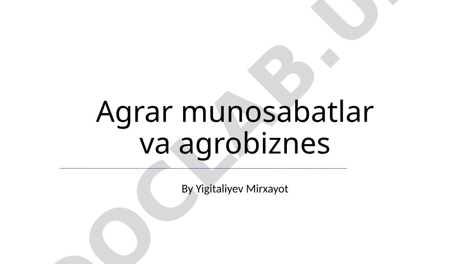 Agrar munosabatlar va agrobiznes