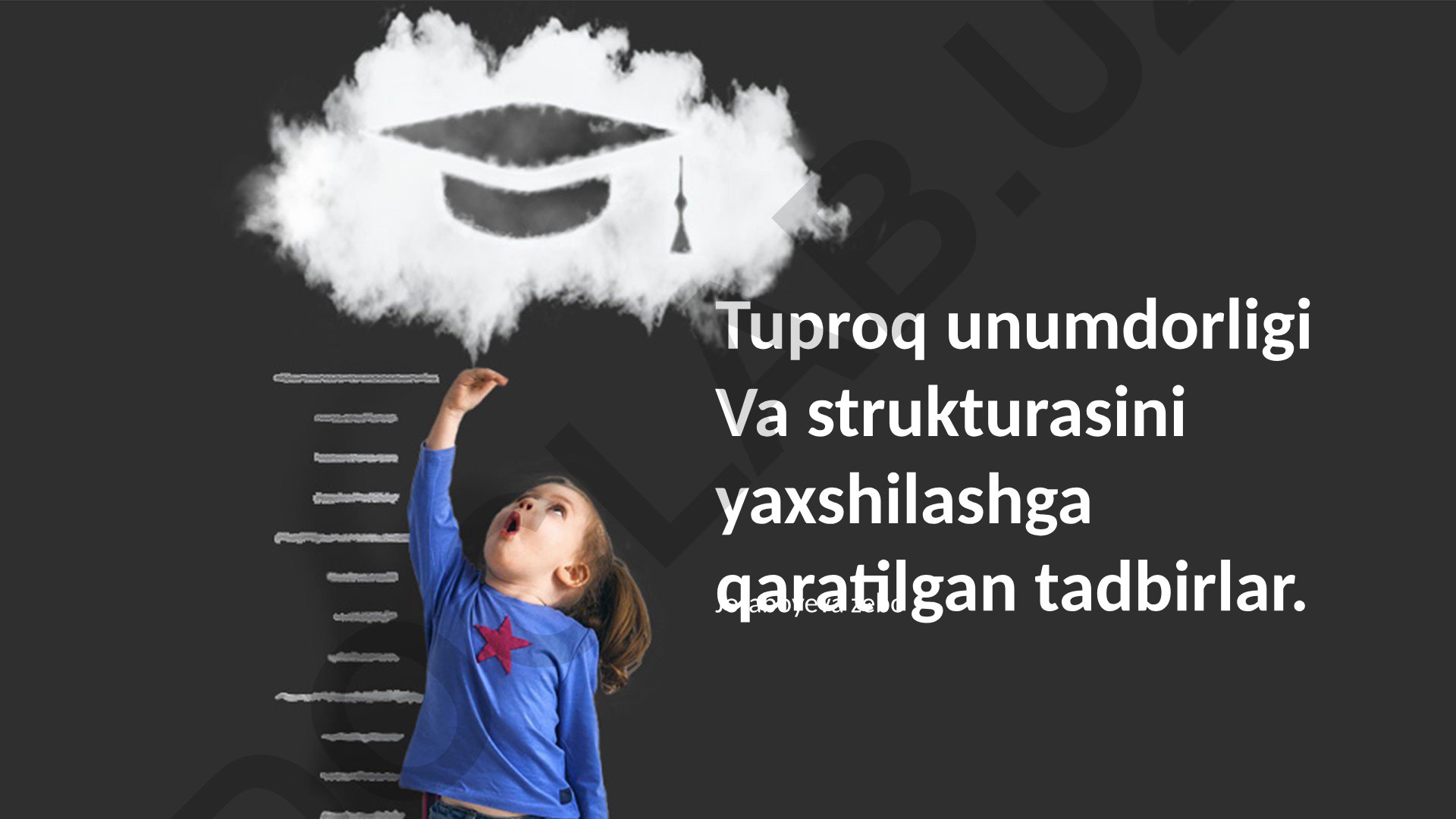 Tuproq unumdorligi va strukturasini yaxshilashga qaratilgan tadbirlar