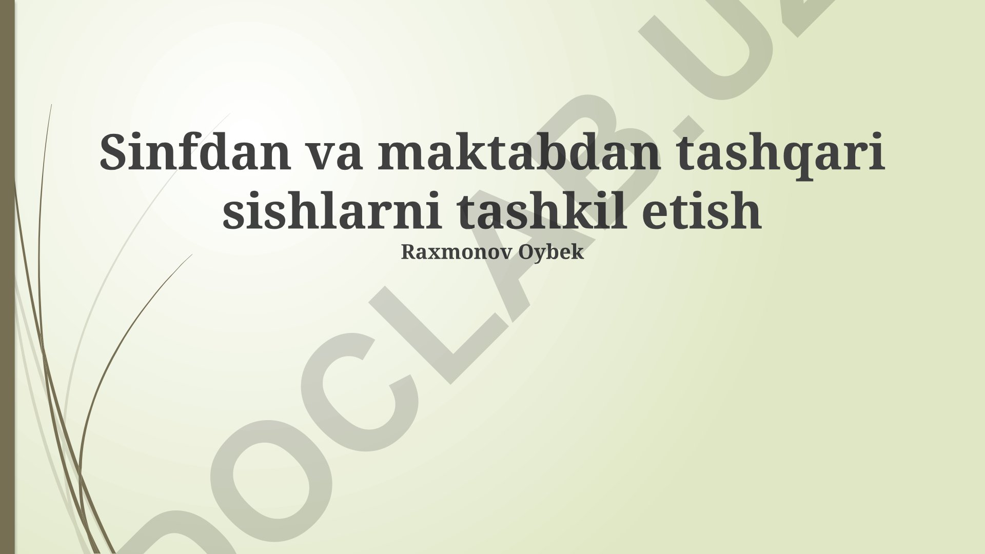 Sinfdan va maktabdan tashqari mashg'ulotlarni tashkil etish