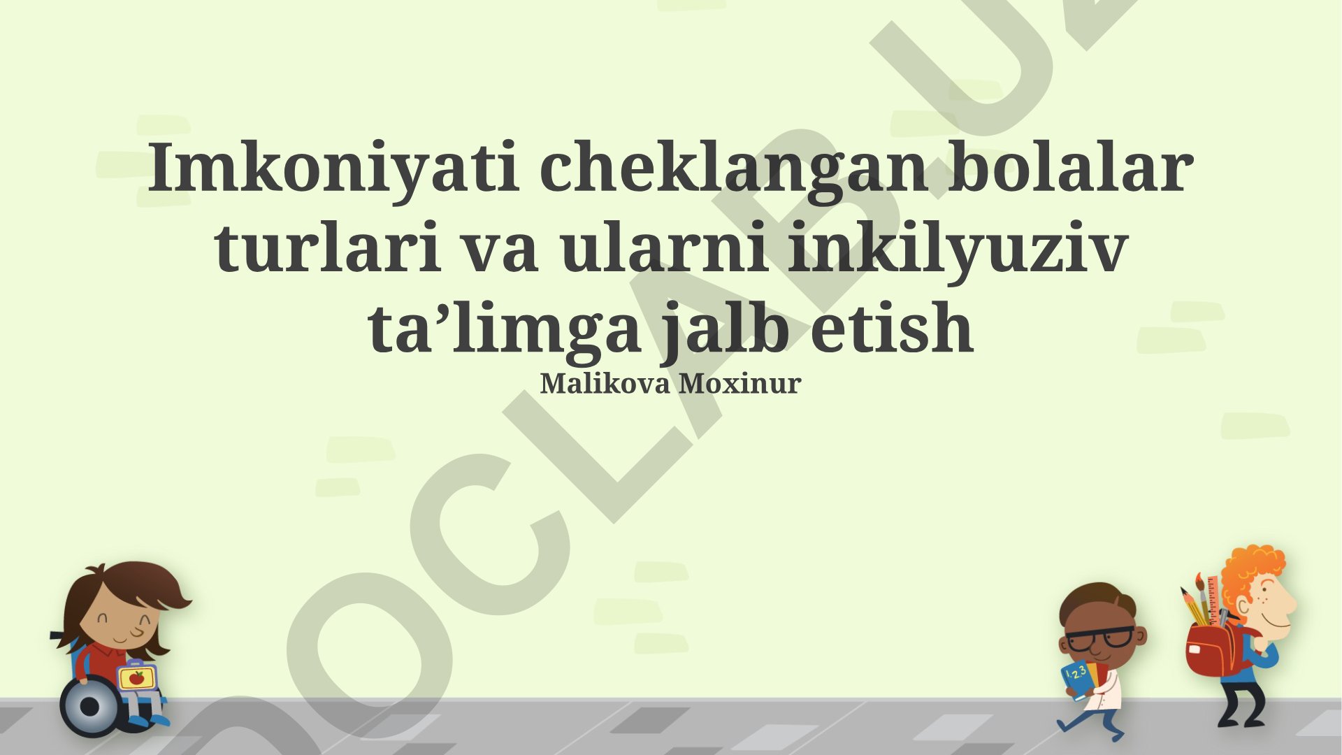 Imkoniyati cheklangan bolalar turlari va ularni inklyuziv taʼlimga jalb etish