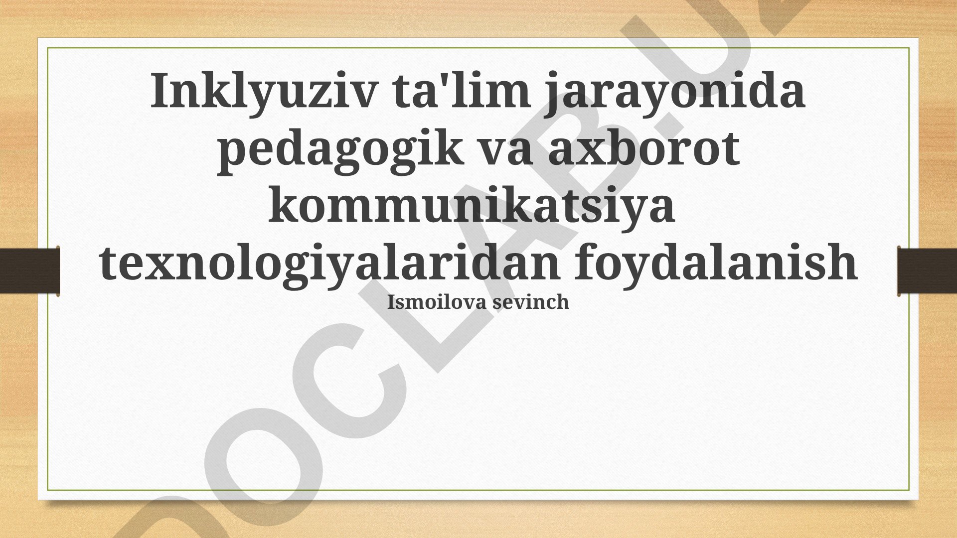 Inklyuziv ta'lim jarayonida pedagogik va axborot kommunikatsiya texnologiyalaridan foydalanish