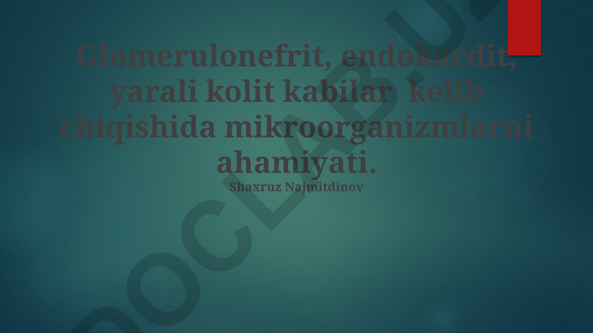 Mikroorganizmlarning endokardit, glomerulonefrit va yarali kolit rivojlanishidagi roli