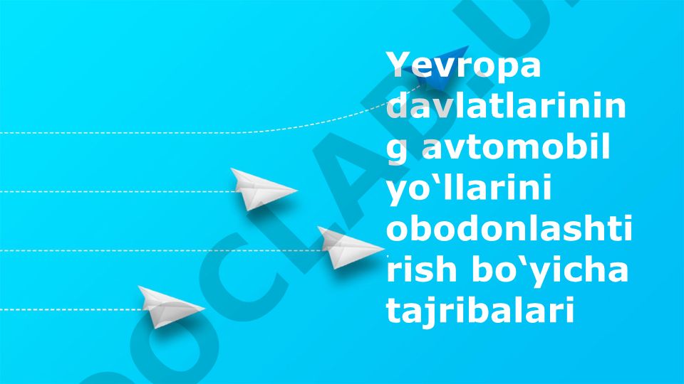 Yevropa davlatlarining avtomobil yo‘llarini obodonlashtirish bo‘yicha tajribalari