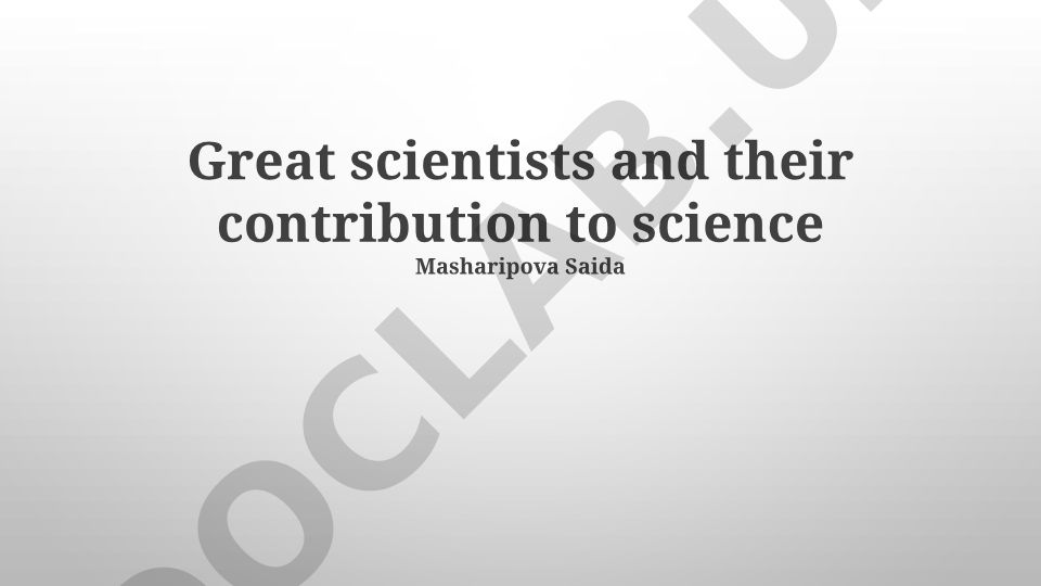 Great scientists and their contribution to science