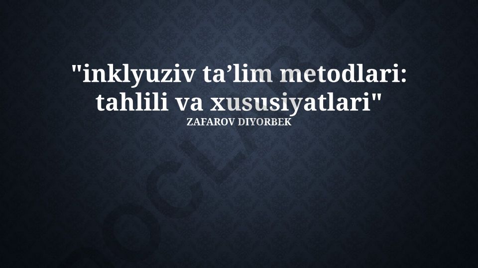 Inklyuziv taʼlim metodlari: tahlili va xususiyatlari