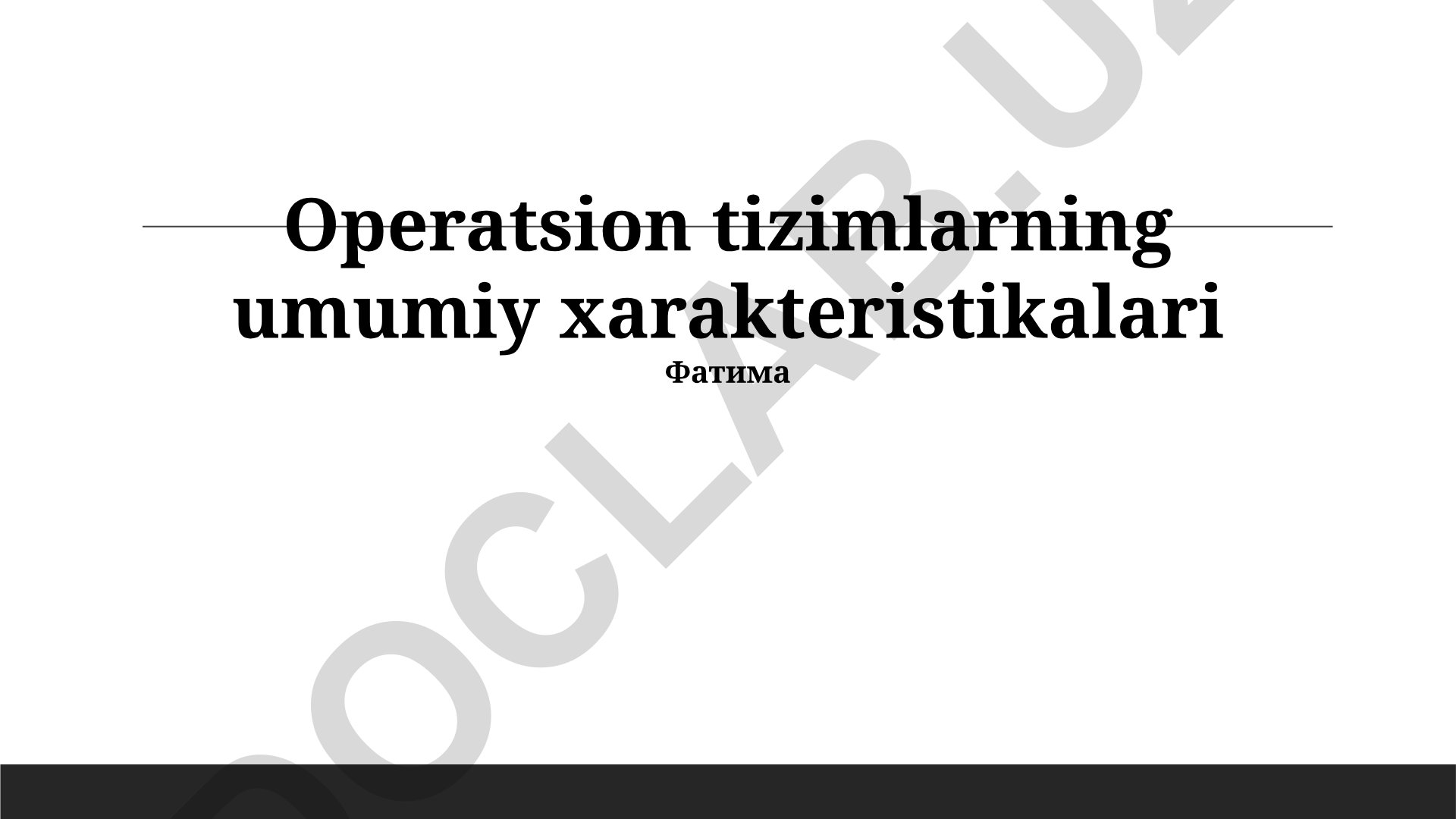 Operatsion tizimlarning umumiy xarakteristikalari
