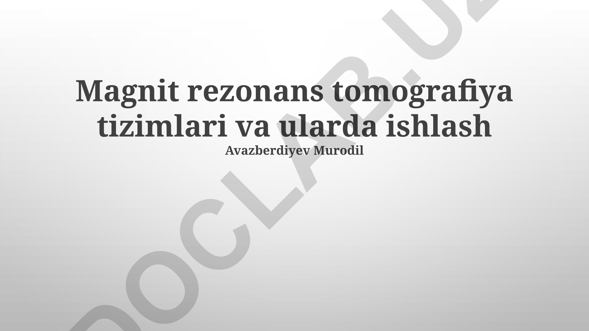Magnit rezonans tomografiya tizimlari va ularda ishlash