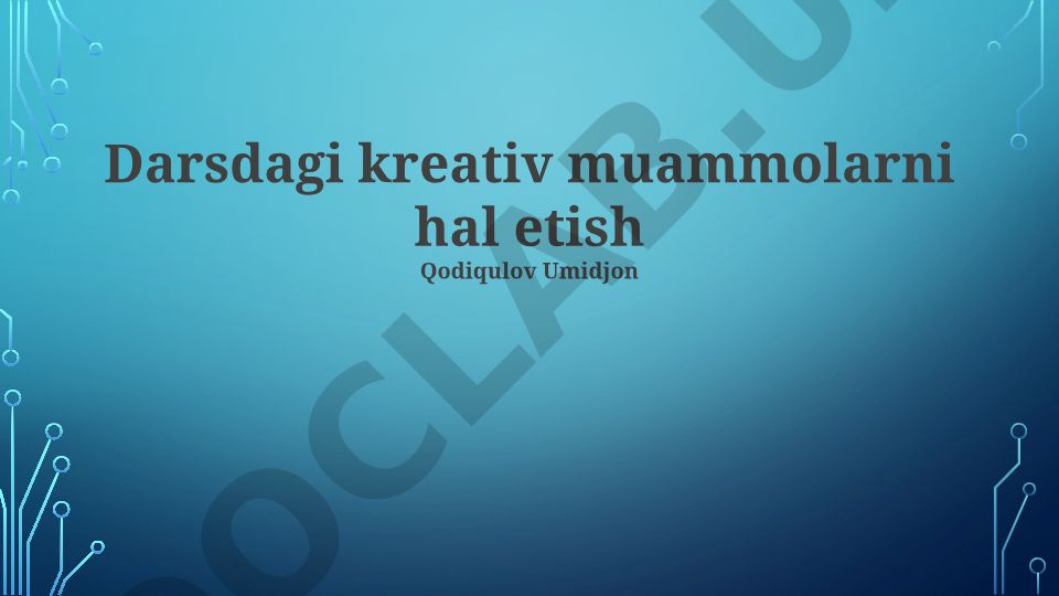 Ijodiy muammolarni hal qilishning ahamiyati va usullari