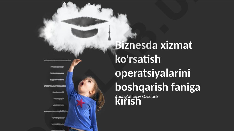 Biznesda xizmat ko'rsatish operatsiyalarini boshqarish faniga kirish