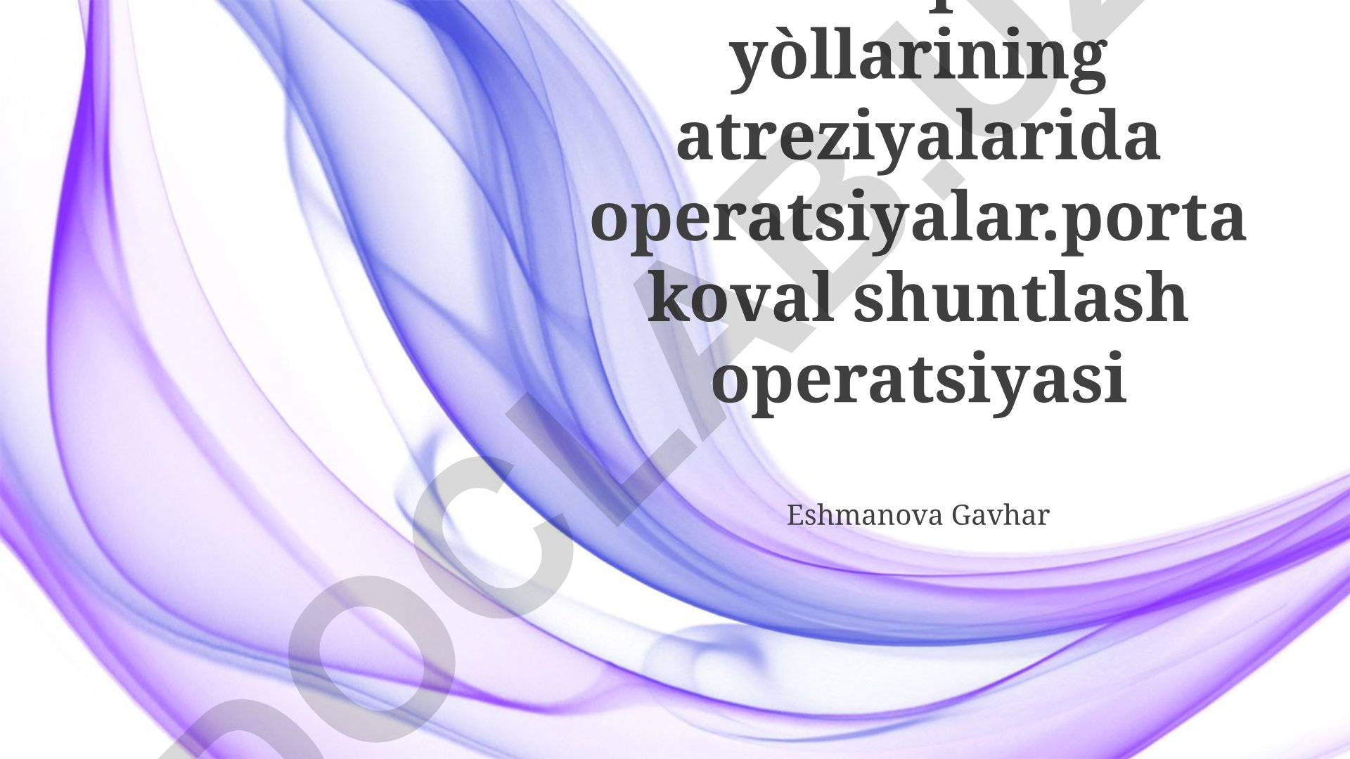 Safro yo'llari atreziyasida operatsiyalar va porto-kaval shuntlash