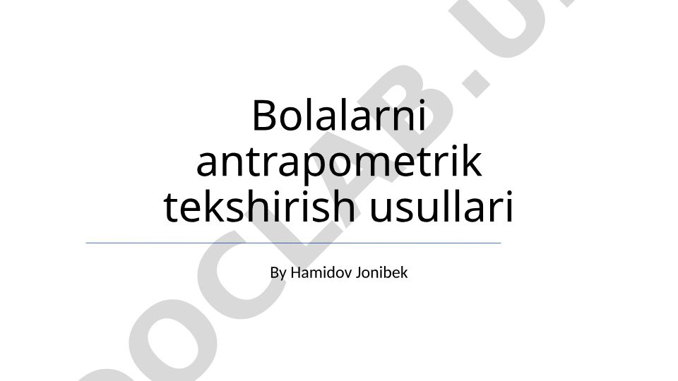 Bolalarni antropometrik tekshirish usullari