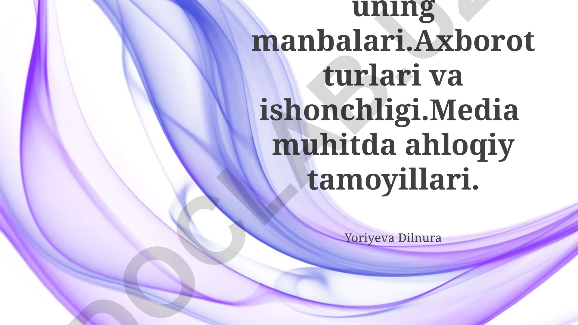 Axborot nima, turlari, ishonchliligi va OAV muhitida axloqiy tamoyillar