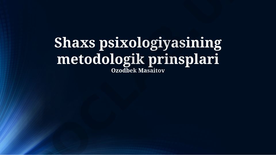 Shaxs psixologiyasining metodologik prinsiplari