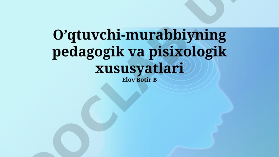 O'qtuvchi-murabbiyning pedagogik va psixologik xususiyatlari