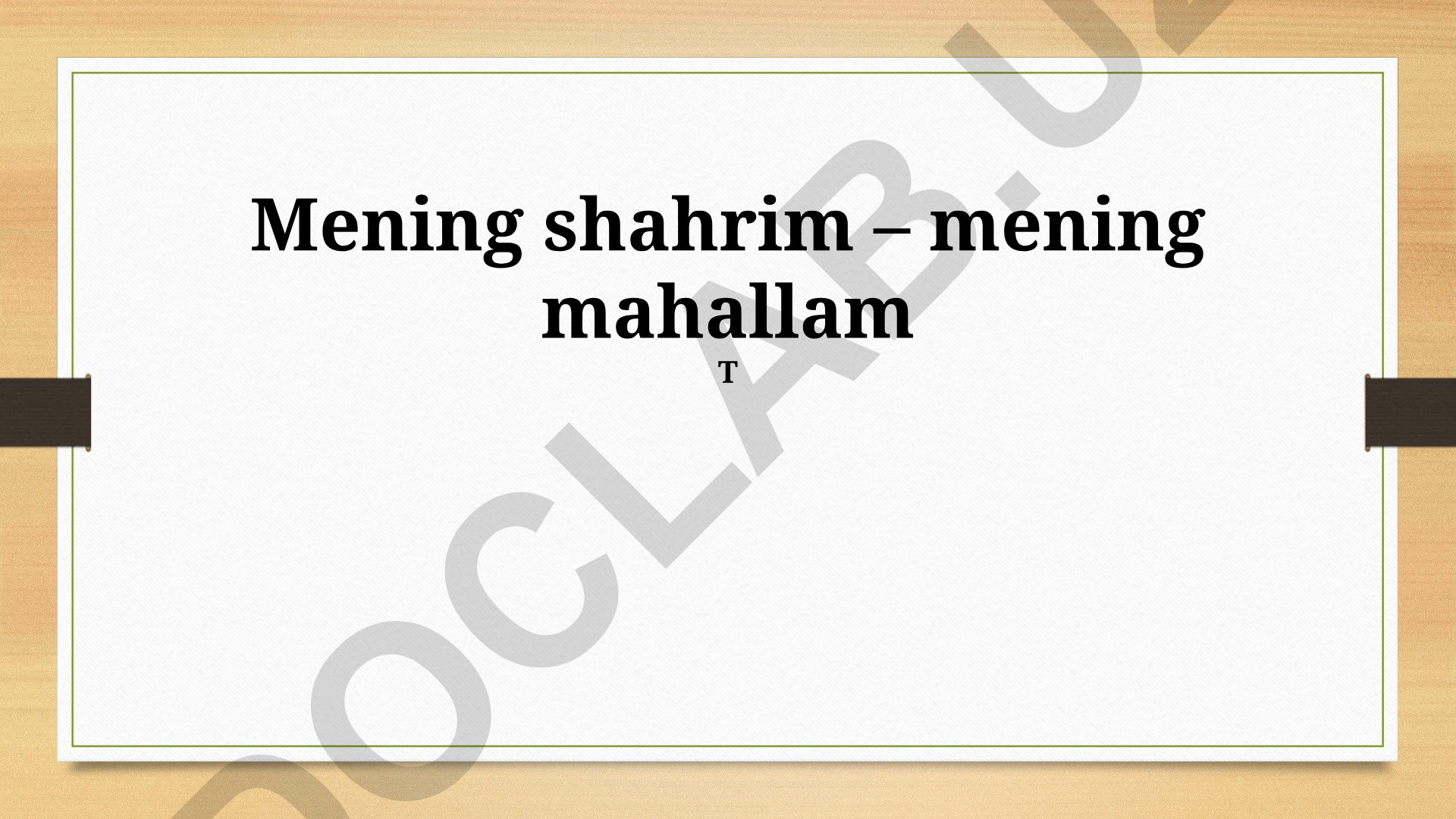 Mening shahrim va mahallamning kelajakdagi rivojlanish rejalari