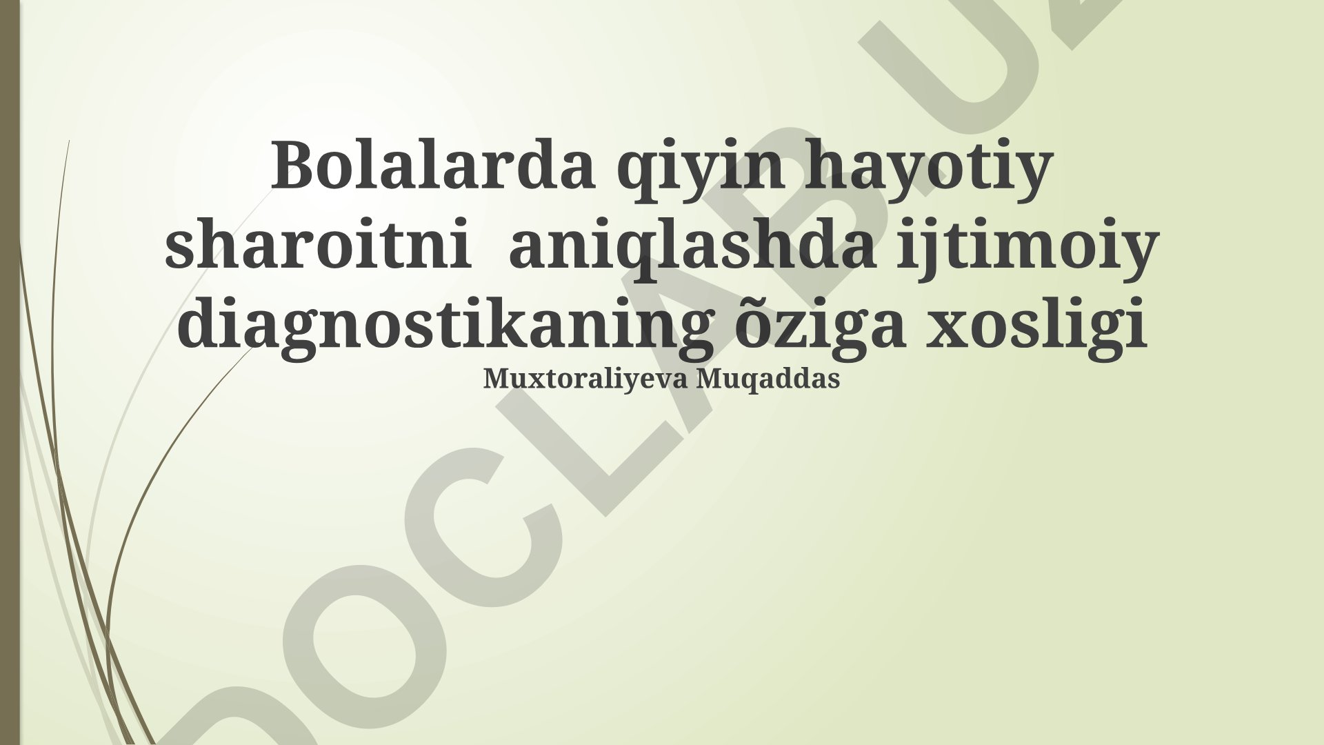 Bolalarda qiyin hayotiy sharoitni aniqlashda ijtimoiy diagnostikaning o'ziga xosligi