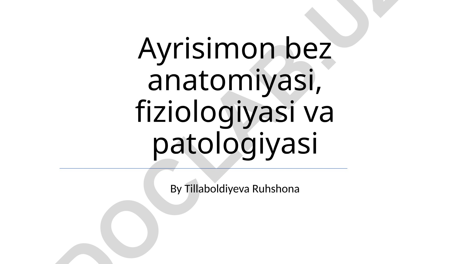 Ayrisimon bez anatomiyasi, fiziologiyasi va patologiyasi