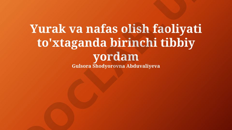 Yurak va nafas olish faoliyati to'xtaganda birinchi tibbiy yordam