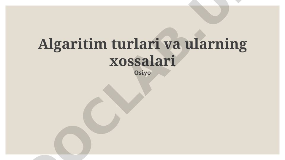 Algoritmlarning turlari, xususiyatlari va qo'llanilishi