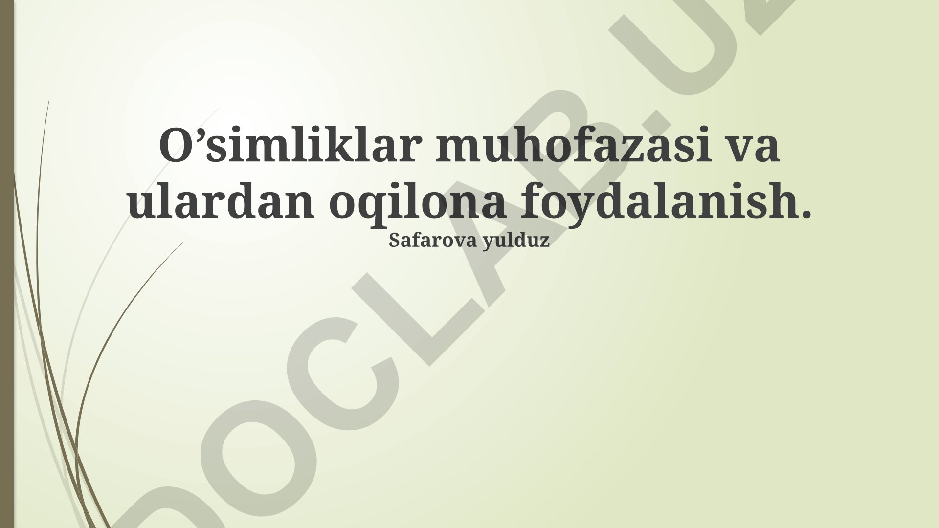 O'simliklar muhofazasi va ulardan oqilona foydalanish