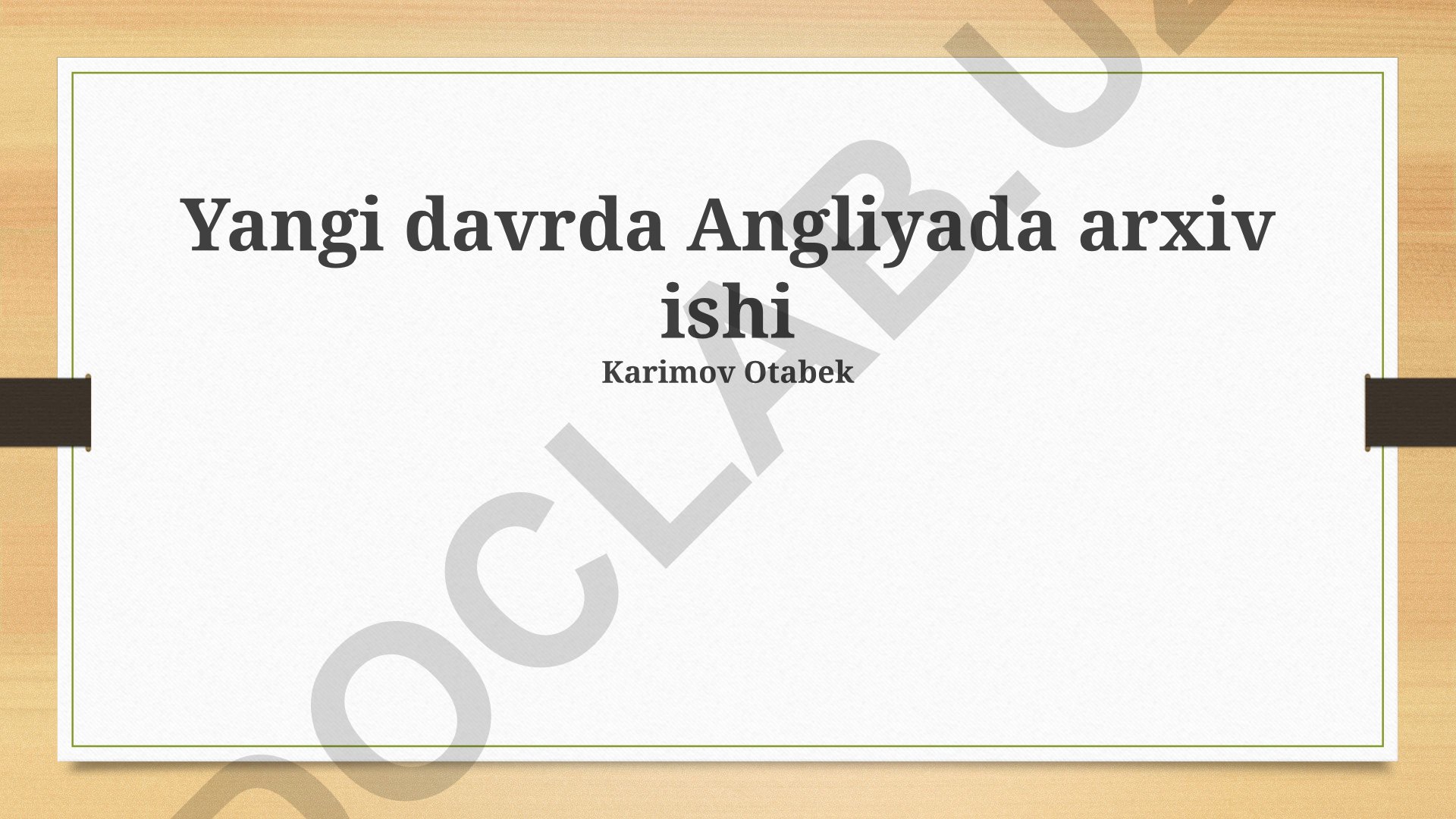 Zamonaviy Angliya Arxivi Ishining Tarixi va Muammolari