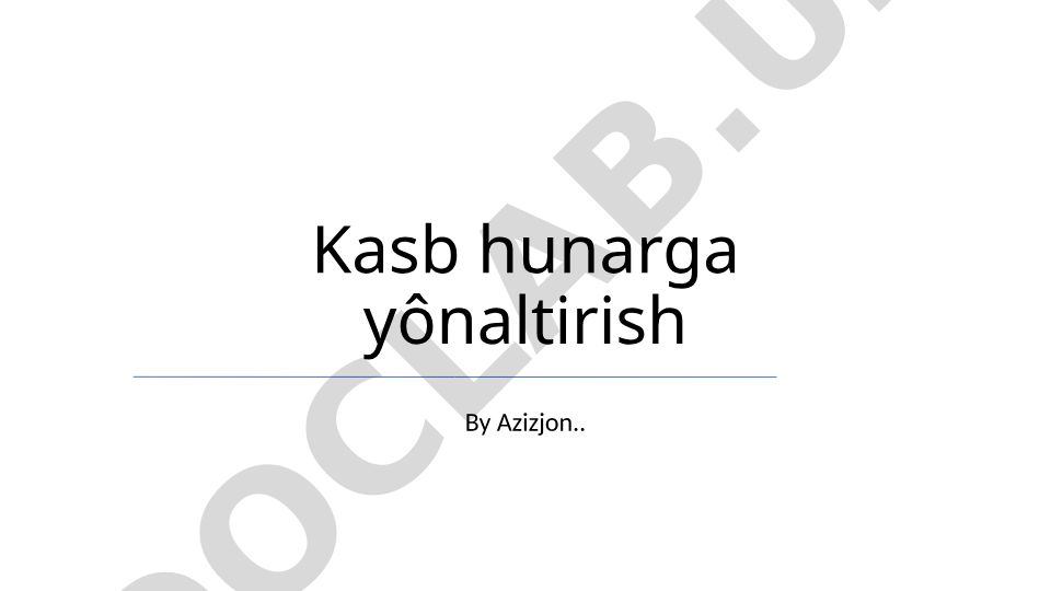 Kasb-hunarga yo'naltirish va karyera rivojlanishi