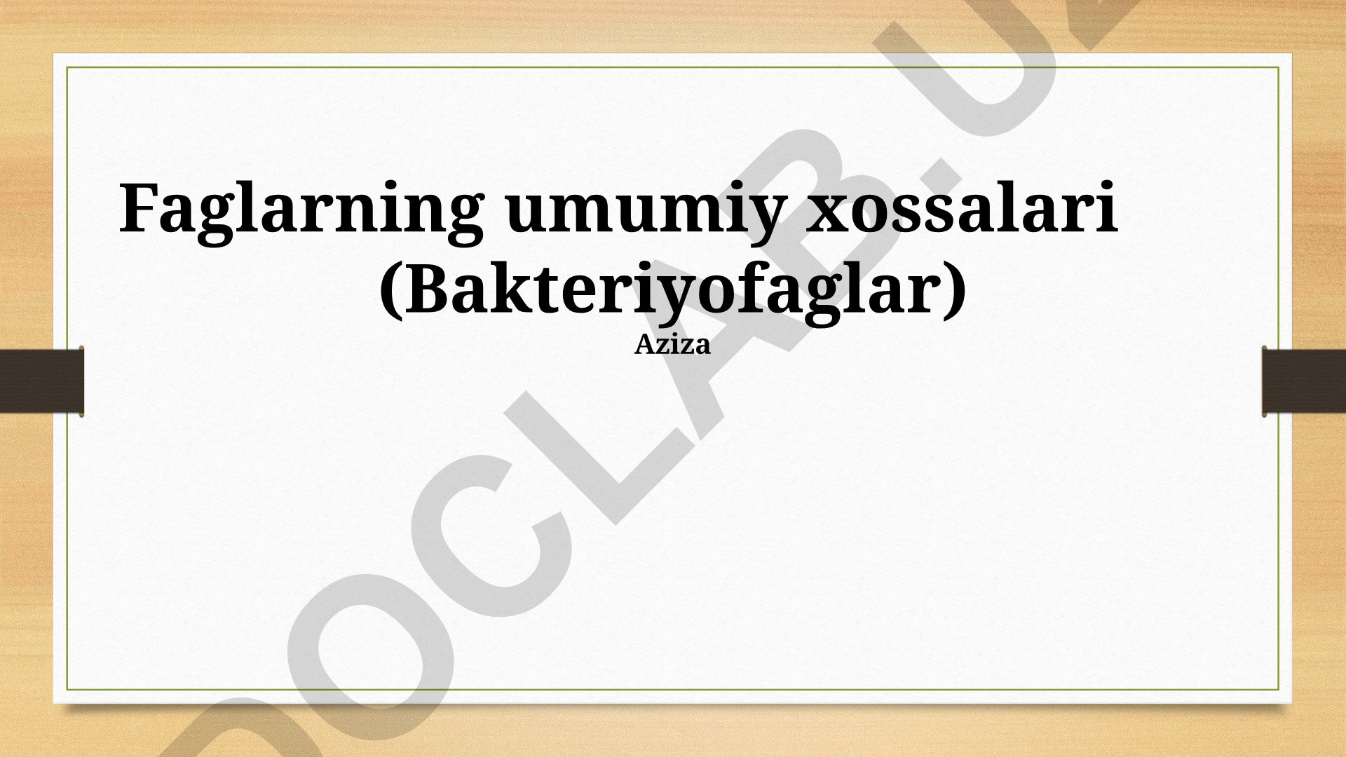 Bakteriofaglarning umumiy xossalari va tuzilishi
