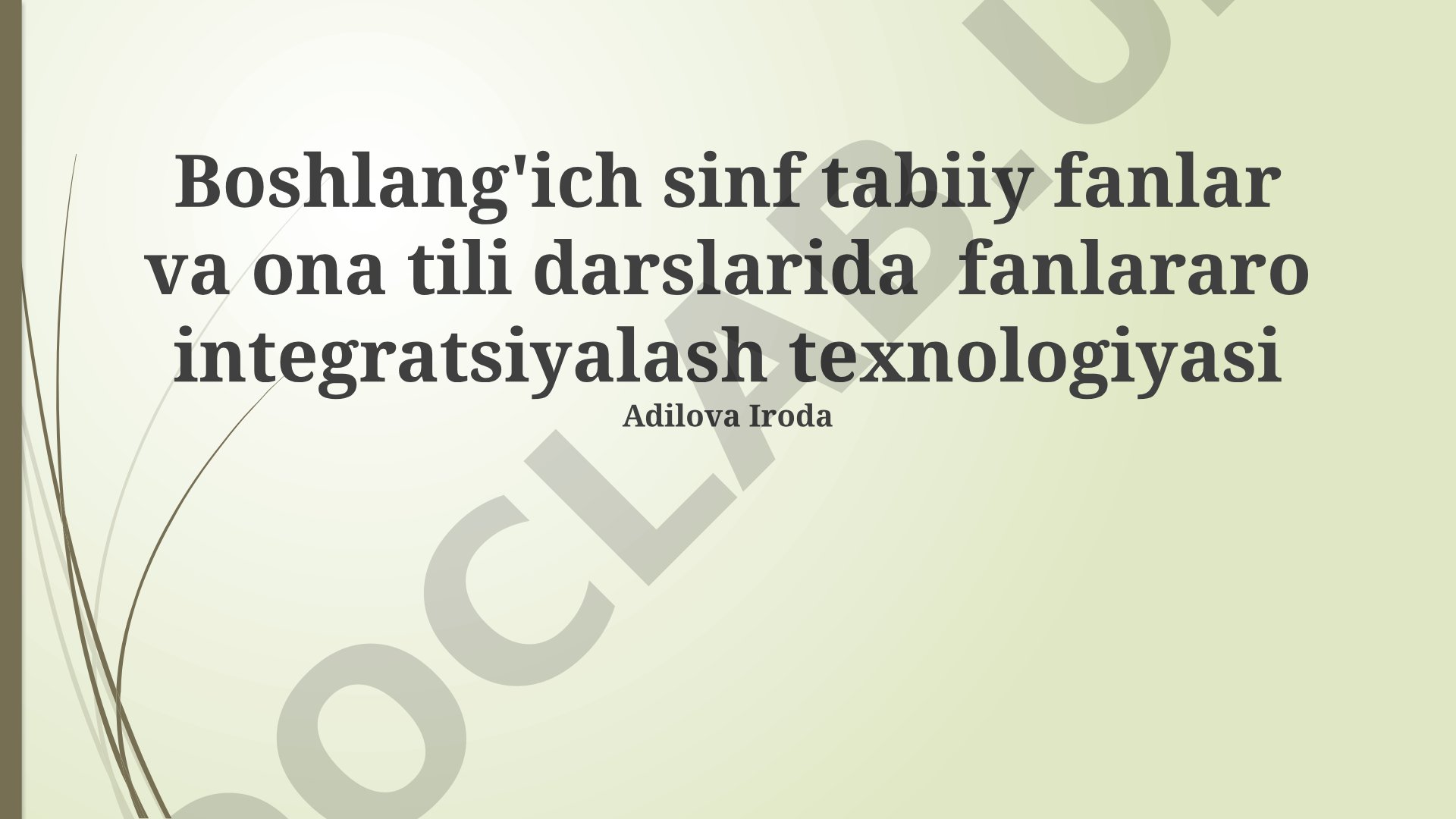 Boshlang'ich sinf tabiiy fanlar va ona tili darslarida fanlararo integratsiyalash texnologiyasi