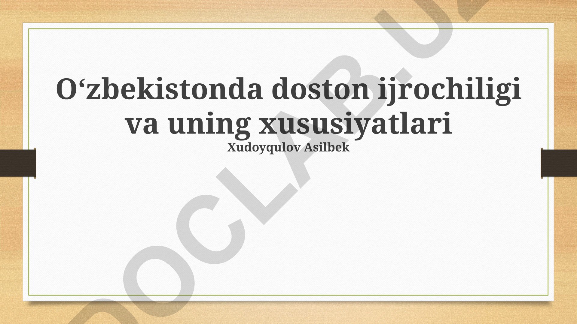 Oʻzbekistonda doston ijrochiligi va uning xususiyatlari