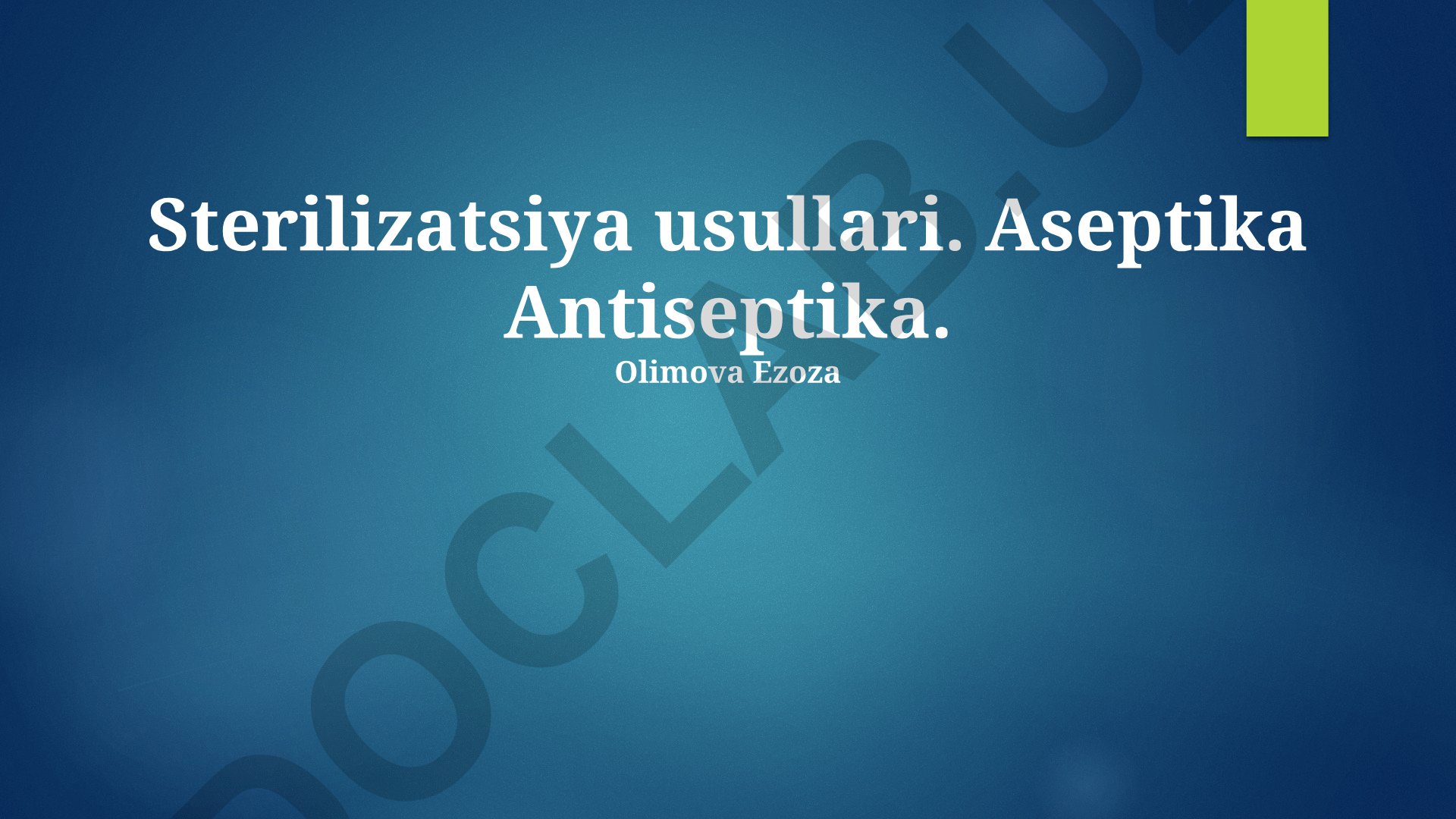 Sterilizatsiya usullari: Aseptika va Antiseptika