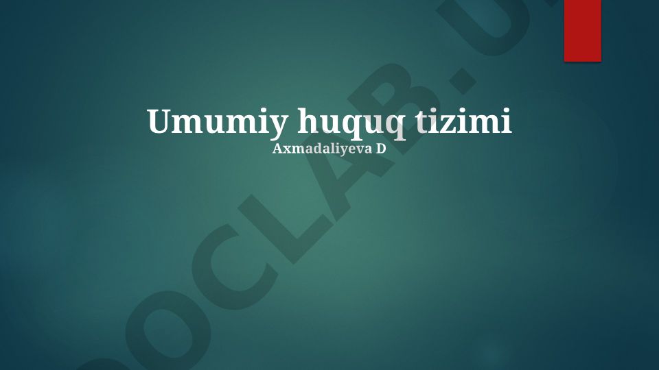 Umumiy huquq tizimi: asosiy tamoyillar, kelib chiqishi va fuqarolik huquqi bilan solishtirish