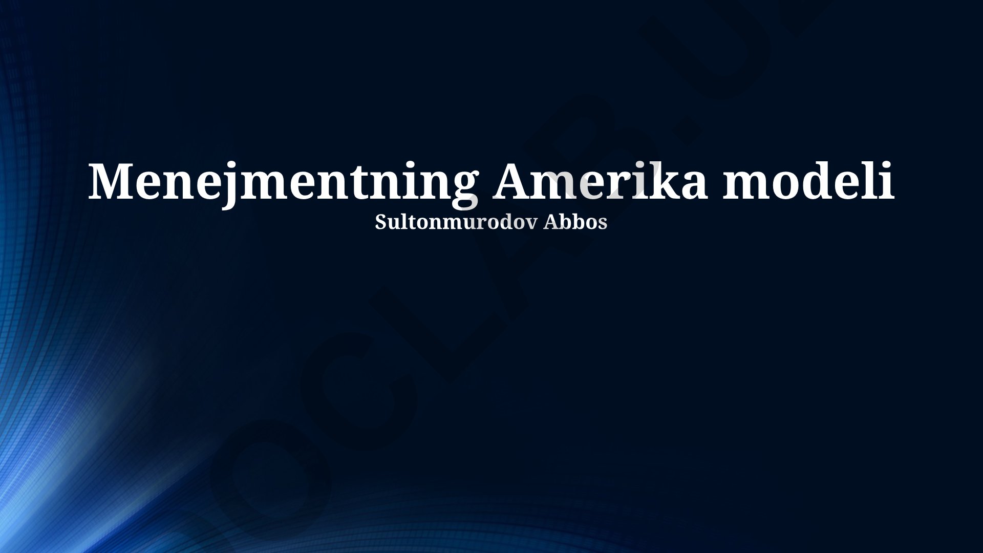Menejmentning Amerika modeli: global ta'sir, tamoyillar va tahlil