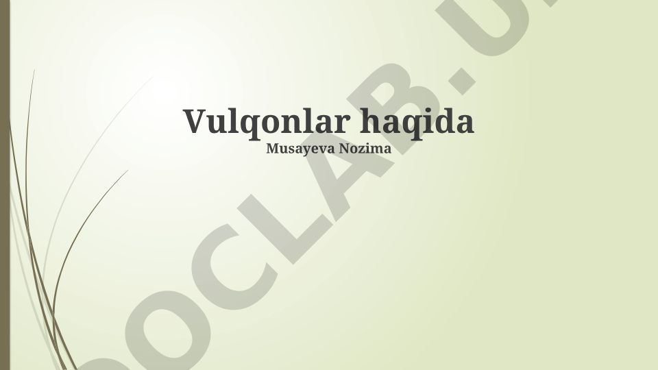 Vulqonlarning shakllanishi, turlari va otilish oqibatlari