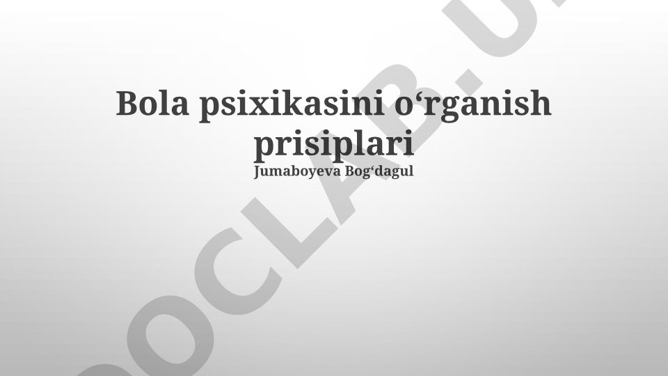 Bola psixikasini oʻrganish prinsiplari va metodlari