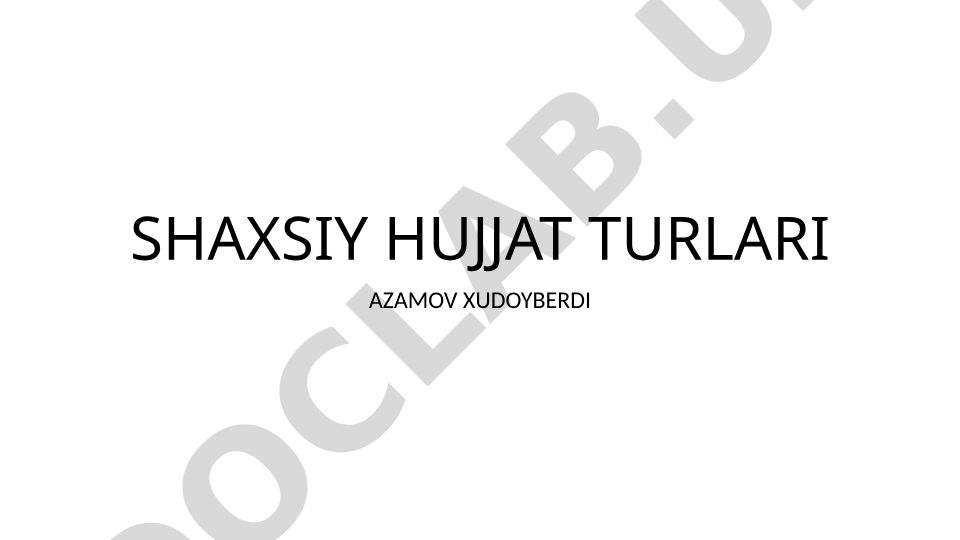 Shaxsiy hujjat turlari va ularning jamiyatdagi ahamiyati