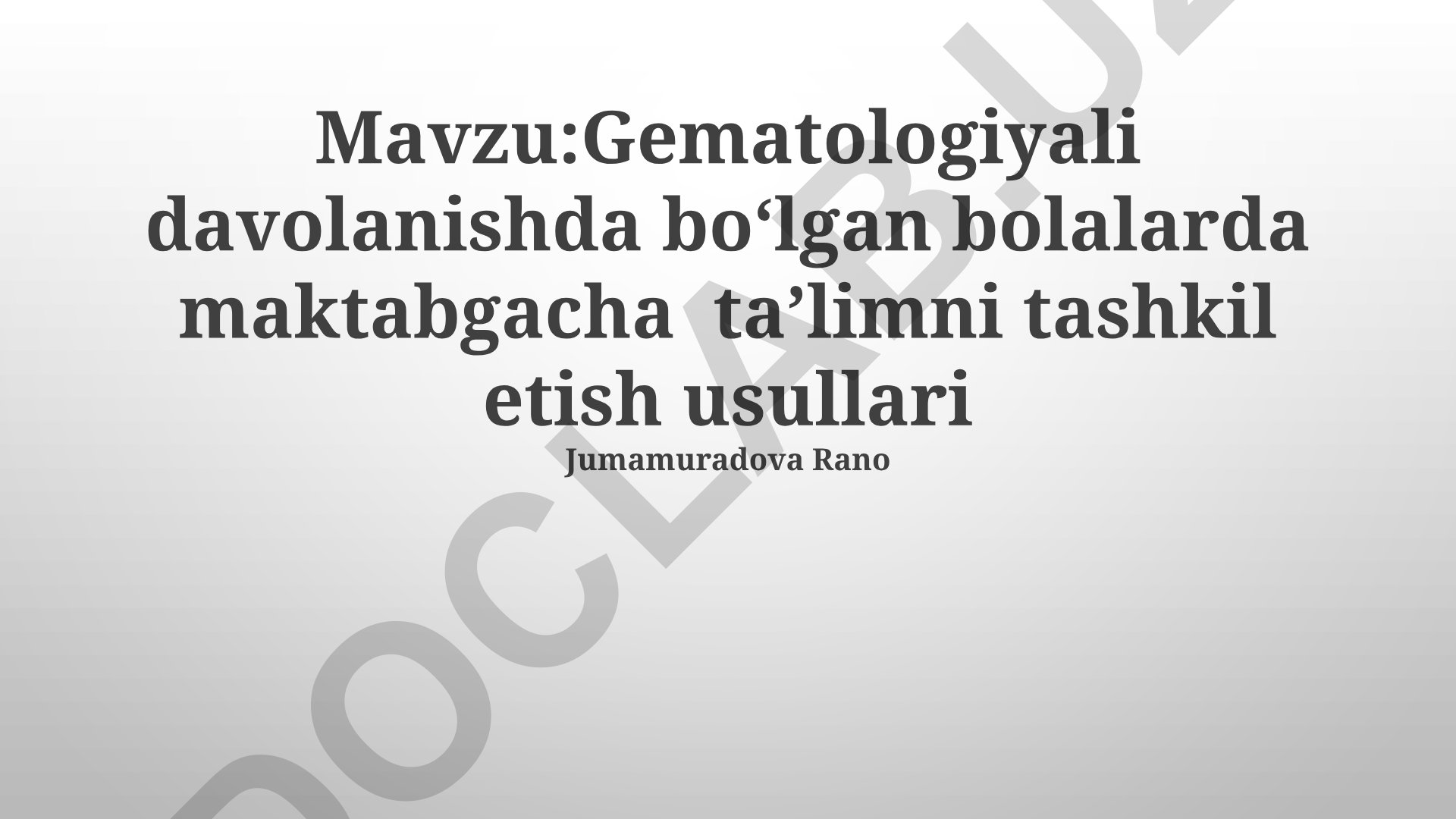 Gematologiyali davolanishda bo‘lgan bolalarda maktabgacha ta’limni tashkil etish usullari