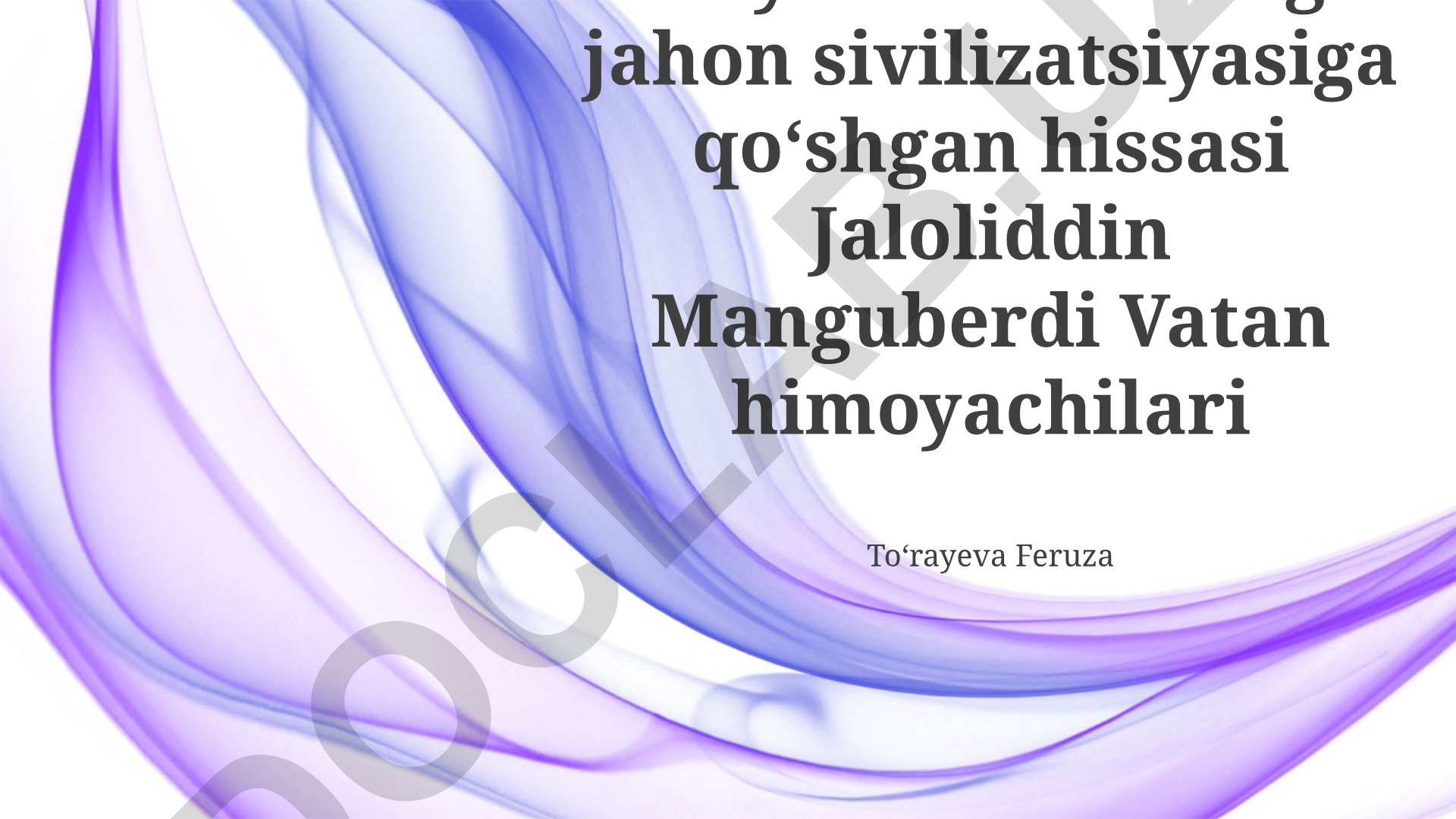 Jaloliddin Manguberdining jahon sivilizatsiyasiga qoʻshgan hissasi