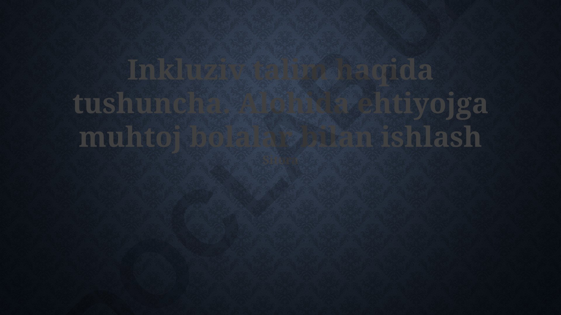 Inklyuziv ta'lim tushunchasi va maxsus ehtiyojli bolalar bilan ishlash